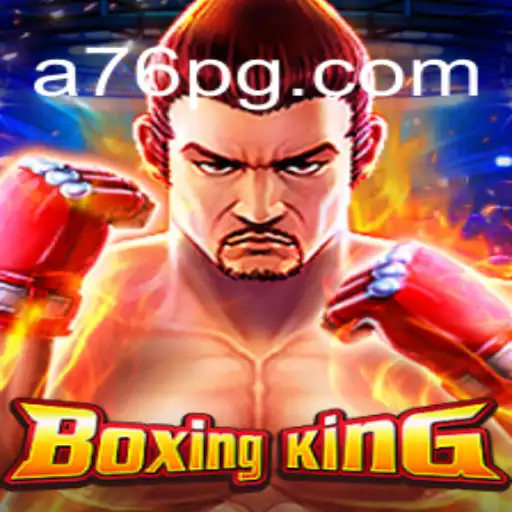 Exploring the Thrilling World of BoxingKing and the Rise of A76.com Oficial Slots Brasil #1